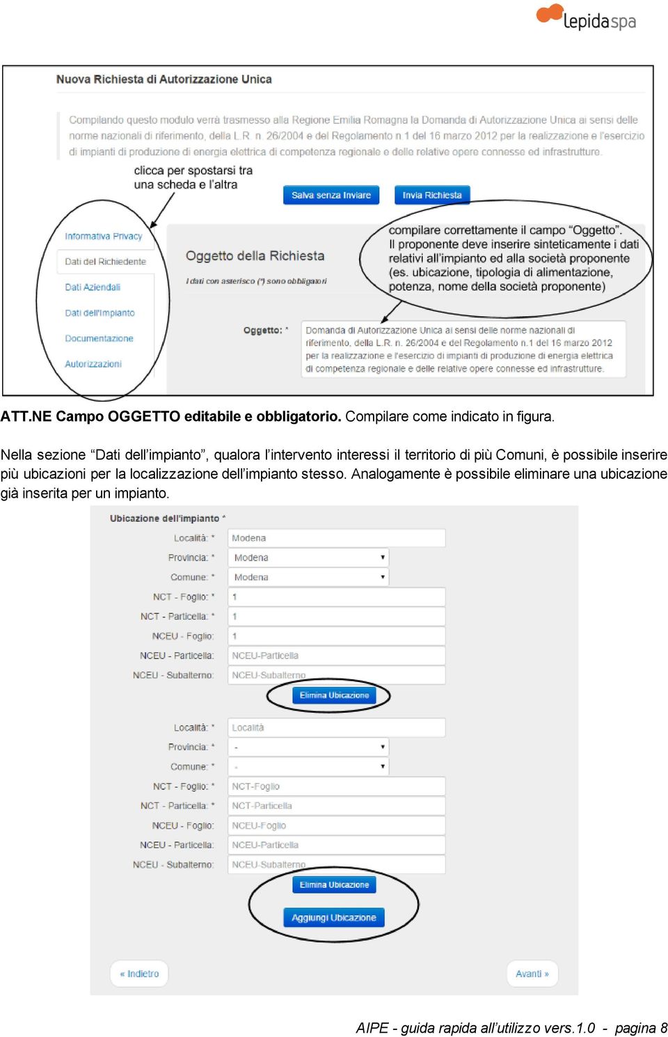 possibile inserire più ubicazioni per la localizzazione dell impianto stesso.