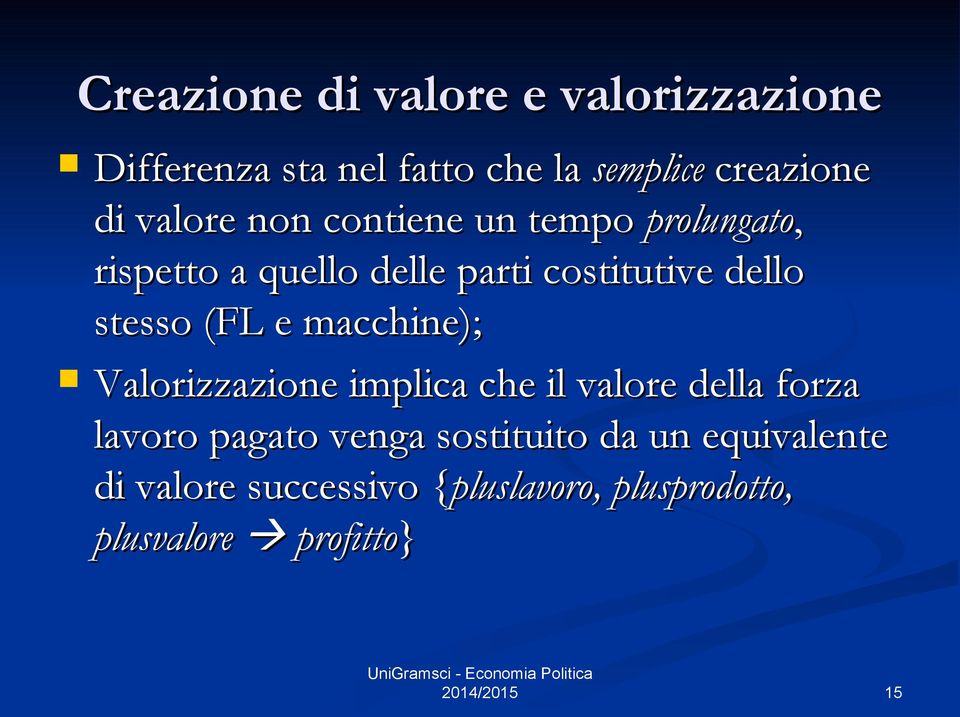 stesso (FL e macchine); Valorizzazione implica che il valore della forza lavoro pagato venga