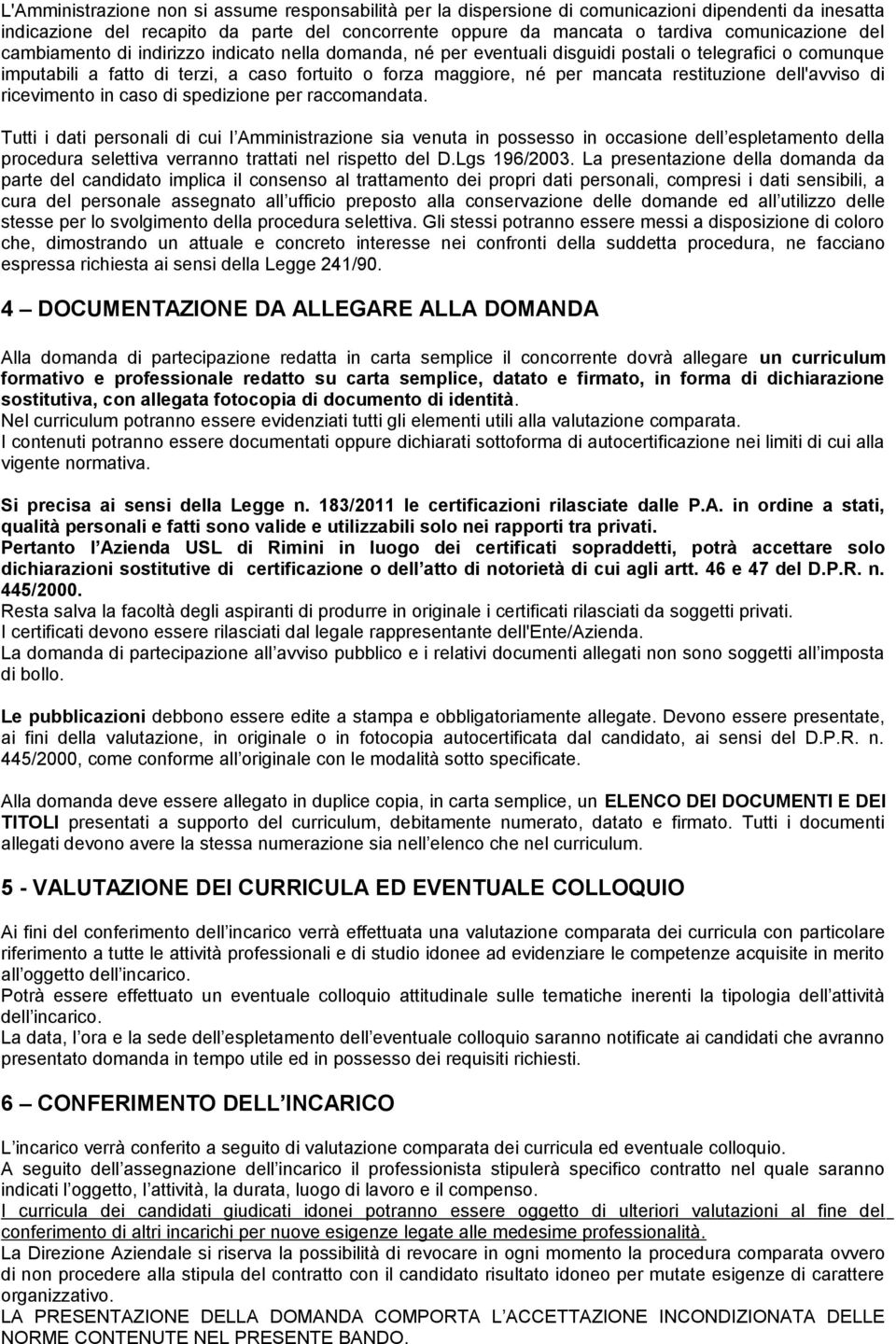 restituzione dell'avviso di ricevimento in caso di spedizione per raccomandata.