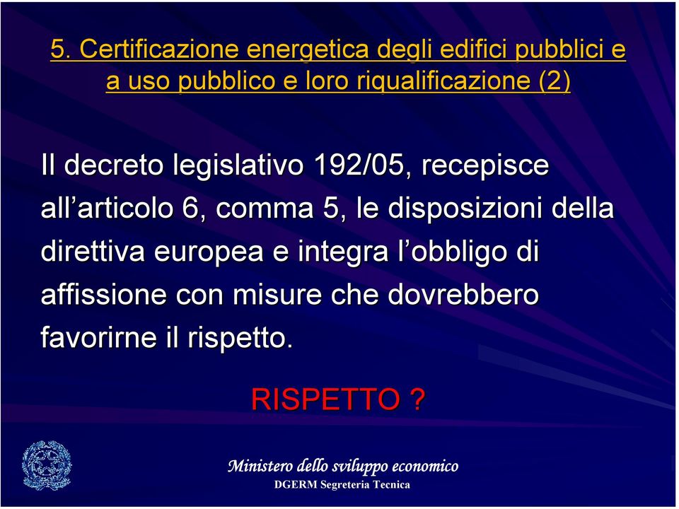 articolo 6, comma 5, le disposizioni della direttiva europea e integra l