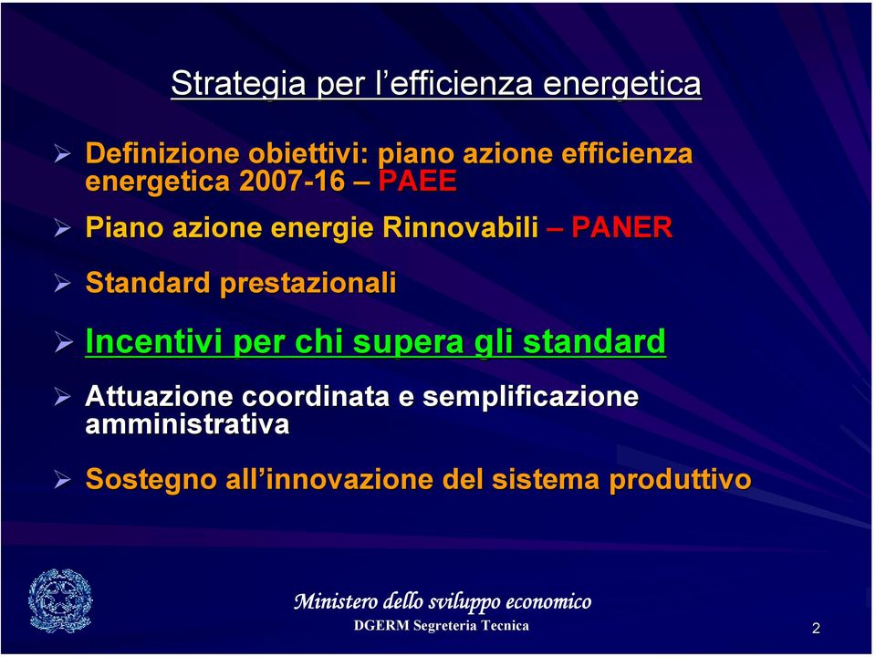 Standard prestazionali Incentivi per chi supera gli standard Attuazione