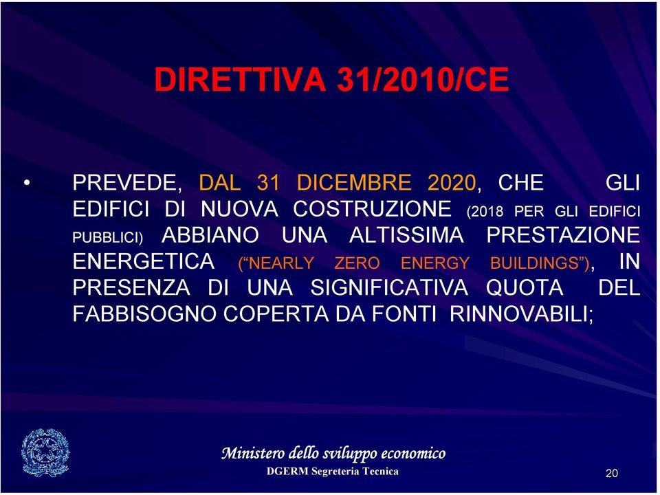 PRESTAZIONE ENERGETICA ( NEARLY ZERO ENERGY BUILDINGS ), IN PRESENZA DI