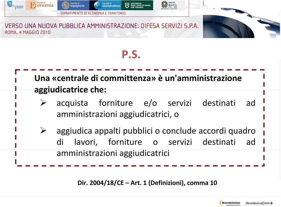 aggiudica appalti pubblici o conclude accordi quadro di lavori, forniture o