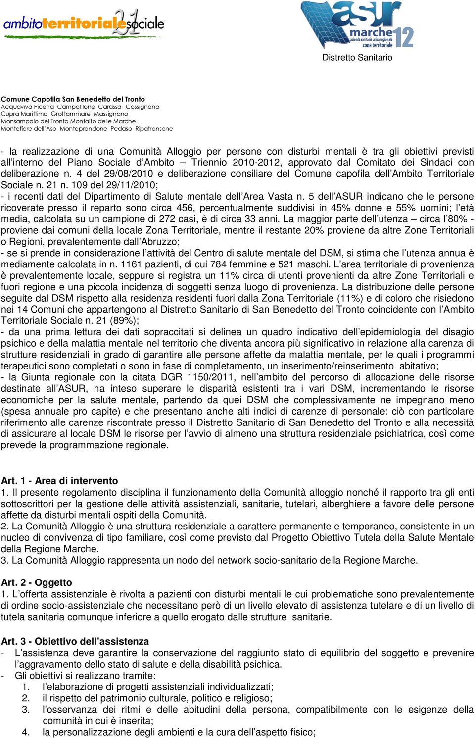 109 del 29/11/2010; - i recenti dati del Dipartimento di Salute mentale dell Area Vasta n.