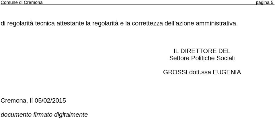 IL DIRETTORE DEL Settore Politiche Sociali GROSSI dott.