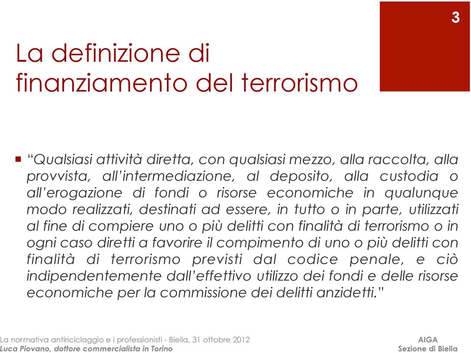 al fine di compiere uno o più delitti con finalità di terrorismo o in ogni caso diretti a favorire il compimento di uno o più delitti con finalità di