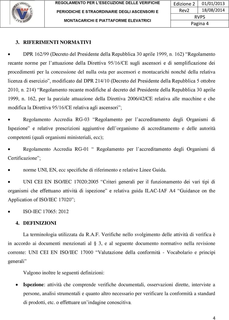 della relativa licenza di esercizio, modificato dal DPR 214/10 (Decreto del Presidente della Repubblica 5 ottobre 2010, n.