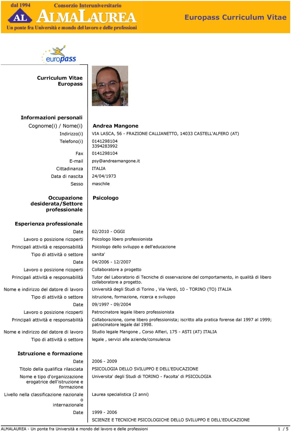 it IALIA Data di nascita 24/04/1973 Sess maschile ccupazine desiderata/settre prfessinale Psiclg Esperienza prfessinale Date Lavr psizine ricperti Principali attività e respnsabilità ip di attività