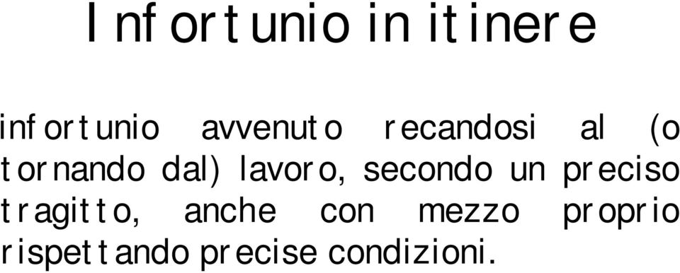 lavoro, secondo un preciso tragitto,