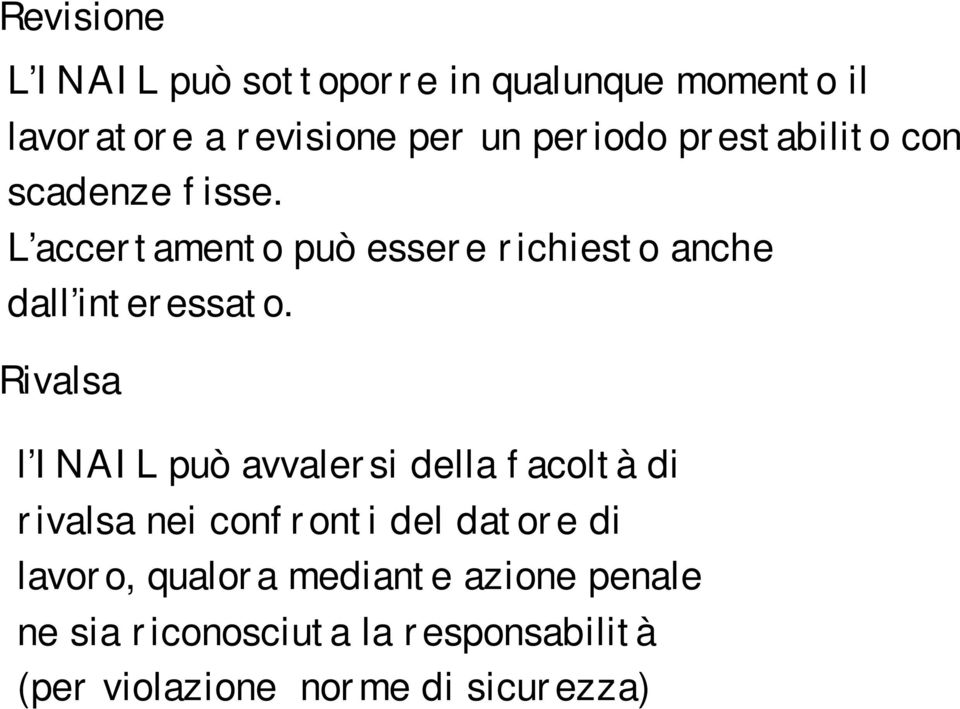 Rivalsa l INAIL può avvalersi della facoltà di rivalsa nei confronti del datore di lavoro,