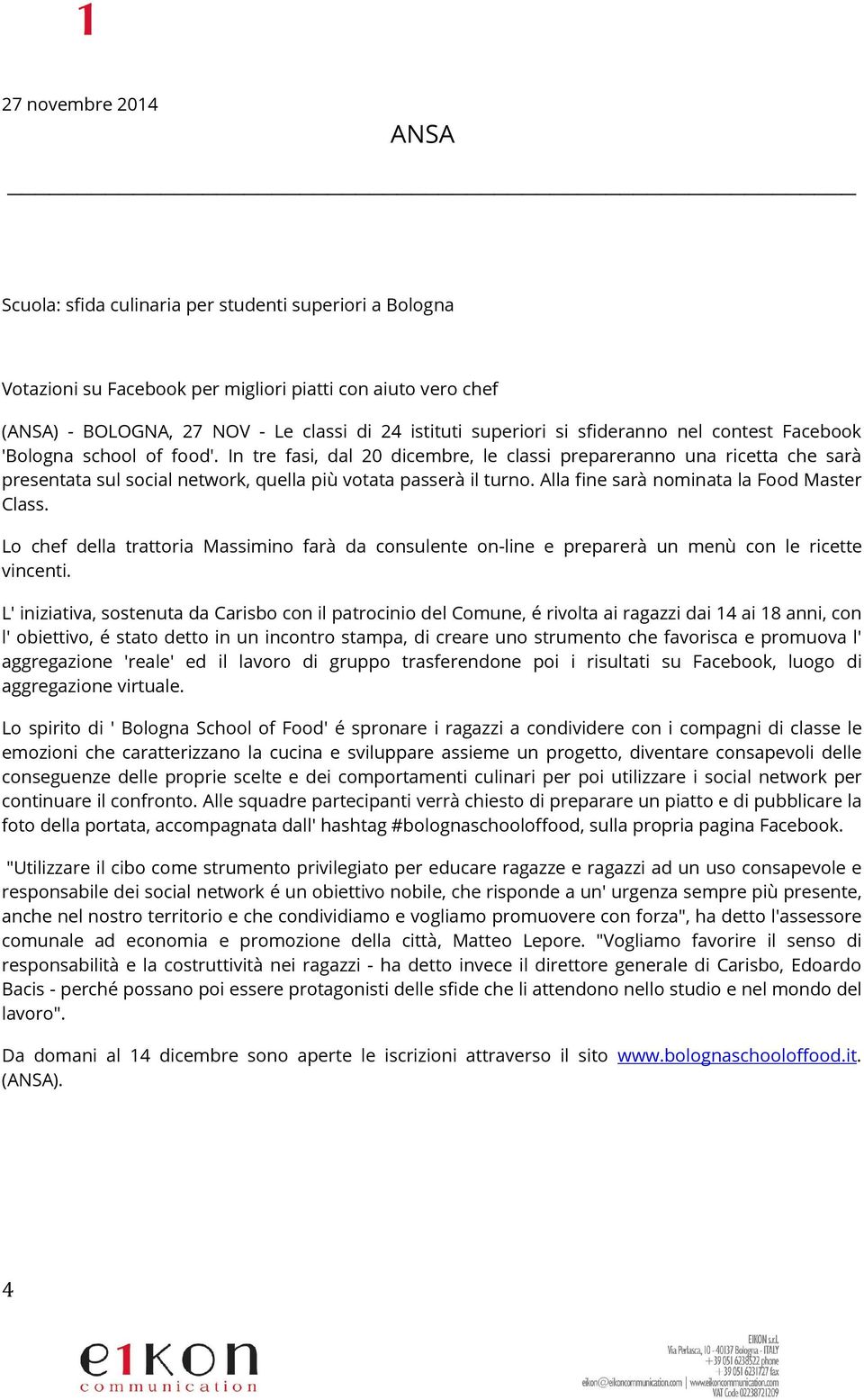 In tre fasi, dal 20 dicembre, le classi prepareranno una ricetta che sarà presentata sul social network, quella più votata passerà il turno. Alla fine sarà nominata la Food Master Class.