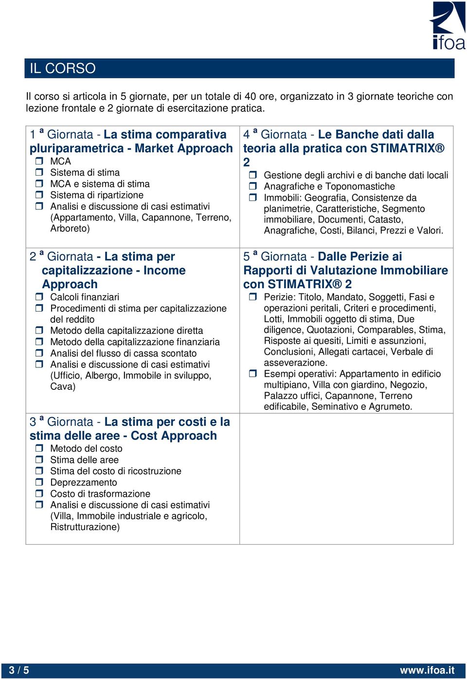 Giornata - La stima per capitalizzazione - Income Approach Calcoli finanziari Procedimenti di stima per capitalizzazione del reddito Metodo della capitalizzazione diretta Metodo della