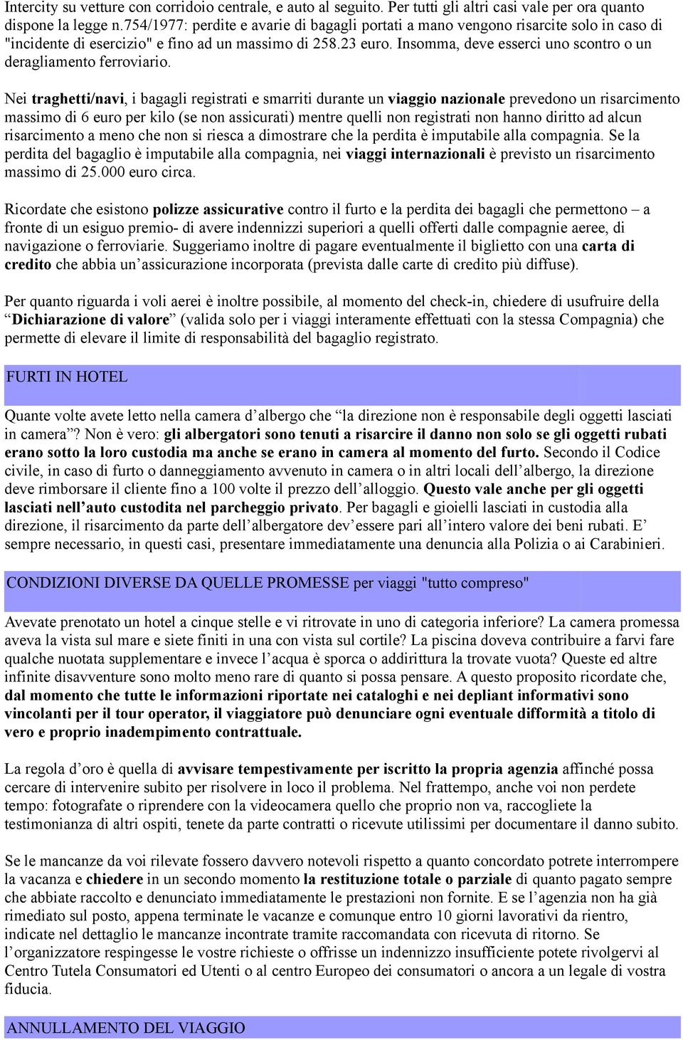 Insomma, deve esserci uno scontro o un deragliamento ferroviario.