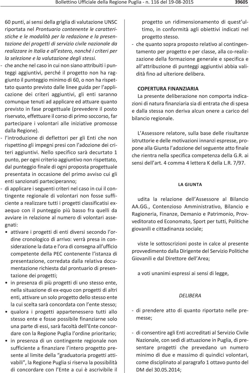 servizio civile nazionale da realizzare in Italia e all estero, nonché i criteri per la selezione e la valutazione degli stessi.