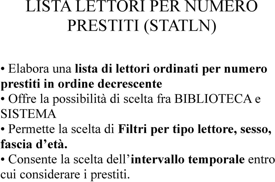 BIBLIOTECA e SISTEMA Permette la scelta di Filtri per tipo lettore, sesso, fascia