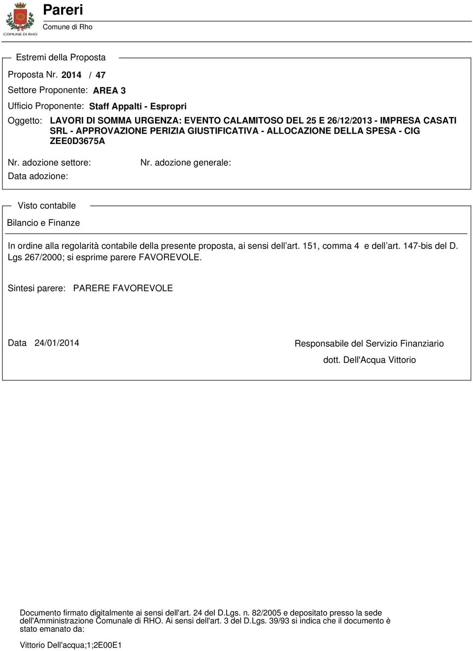 GIUSTIFICATIVA - ALLOCAZIONE DELLA SPESA - CIG ZEE0D3675A Nr. adozione settore: Data adozione: Nr.