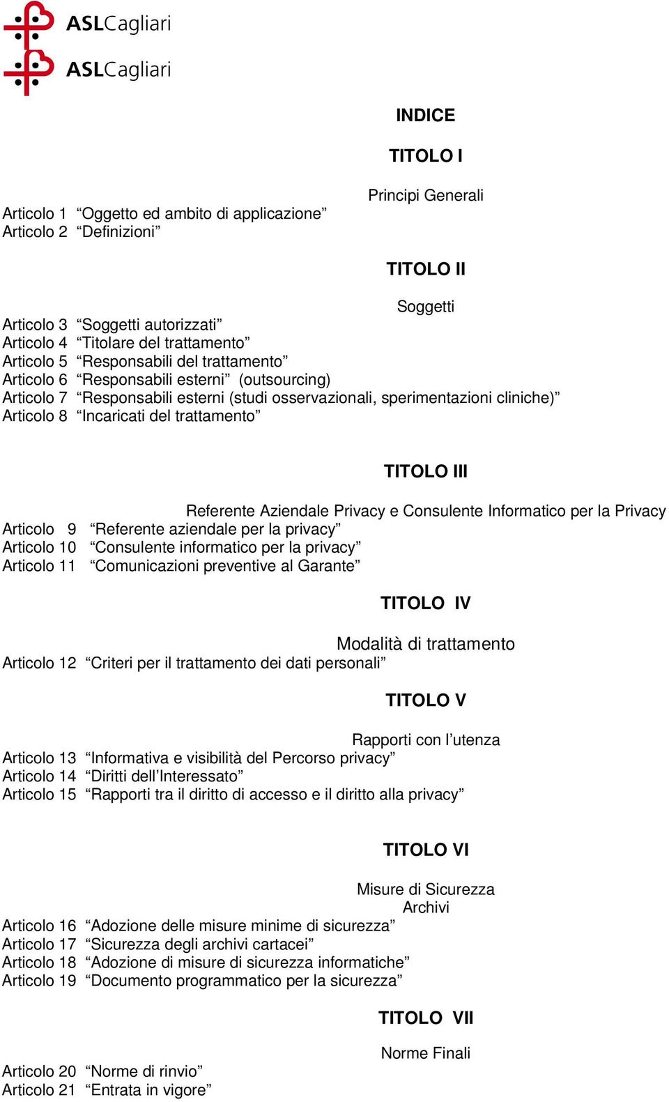 TITOLO III Referente Aziendale Privacy e Consulente Informatico per la Privacy Articolo 9 Referente aziendale per la privacy Articolo 10 Consulente informatico per la privacy Articolo 11