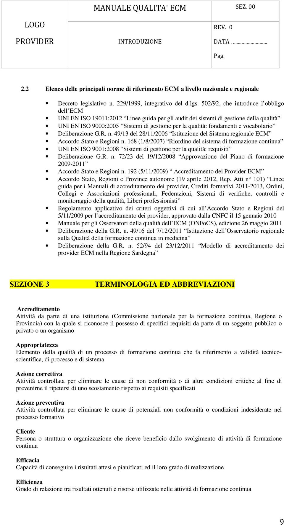 vocabolario Deliberazione G.R. n. 49/13 del 28/11/2006 Istituzione del Sistema regionale ECM Accordo Stato e Regioni n.