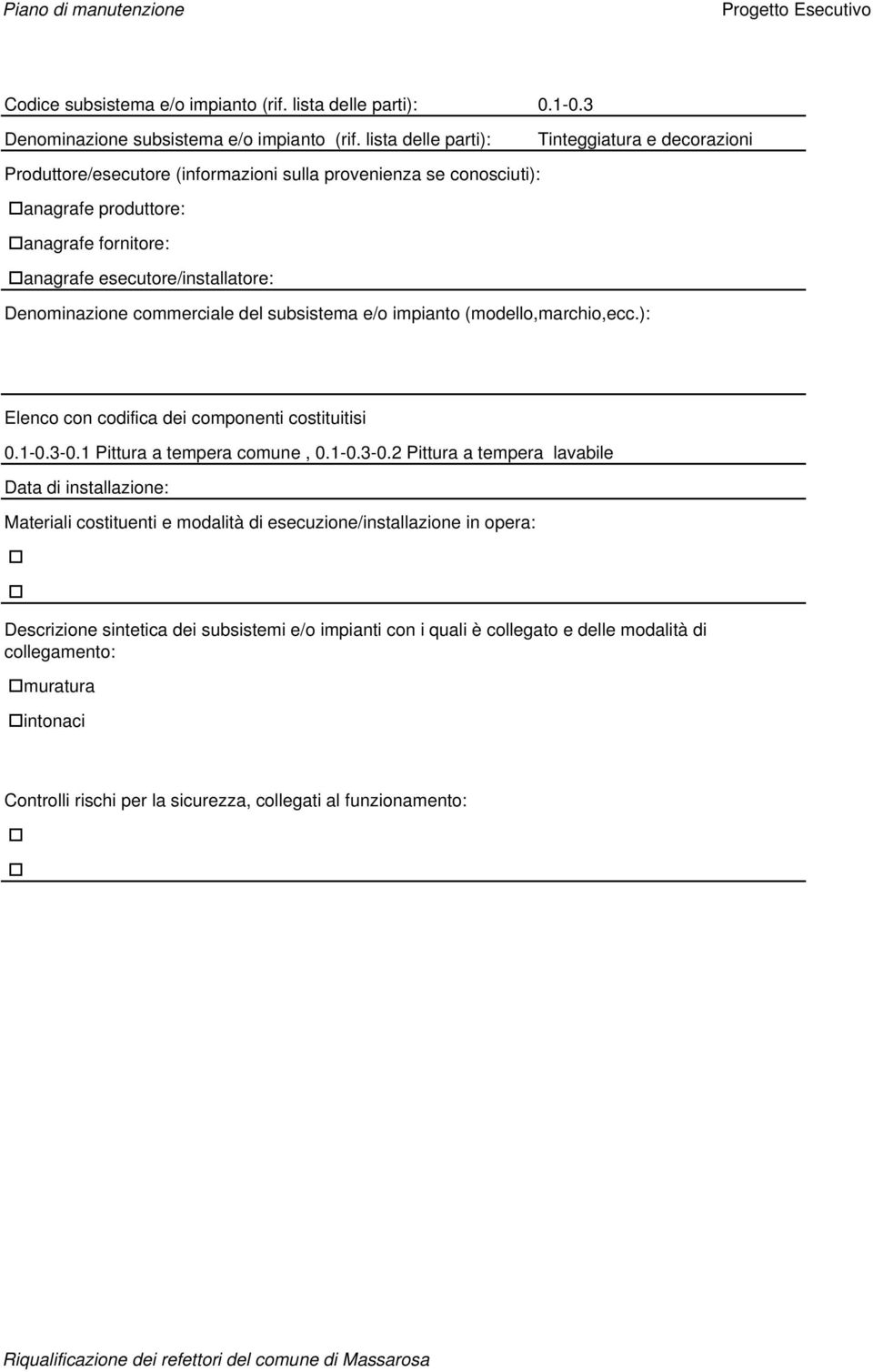 (modello,marchio,ecc.): Elenco con codifica dei componenti costituitisi 0.1-0.3-0.