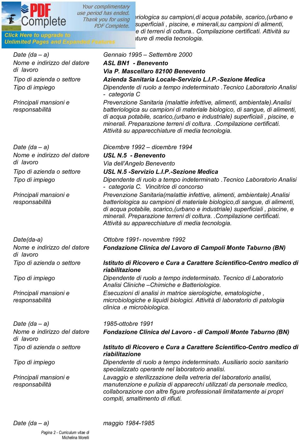 Mascellaro 82100 Benevento Tipo di azienda o settore Azienda Sanitaria Locale-Servizio L.I.P.-Sezione Medica - categoria C Prevenzione Sanitaria (malattie infettive, alimenti, ambientale).