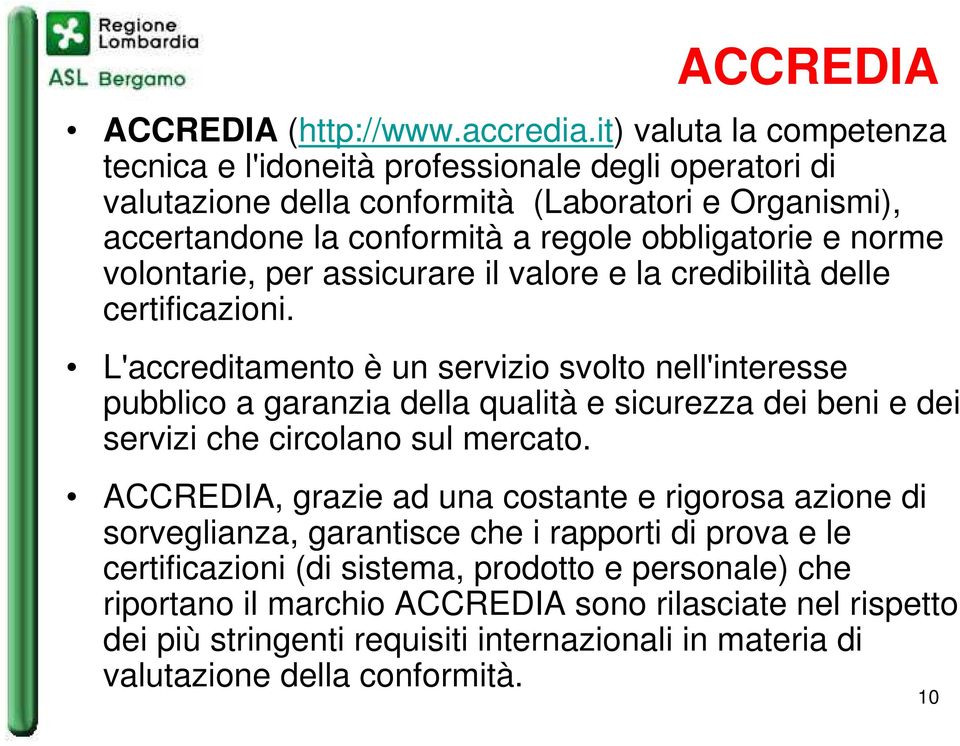 volontarie, per assicurare il valore e la credibilità delle certificazioni.