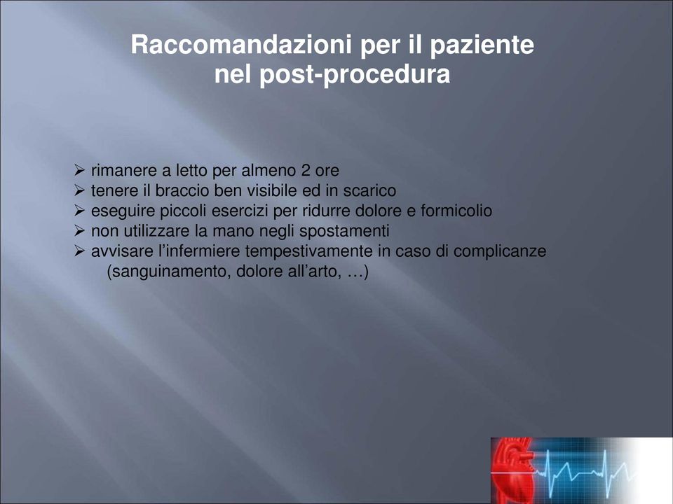 ridurre dolore e formicolio non utilizzare la mano negli spostamenti avvisare l