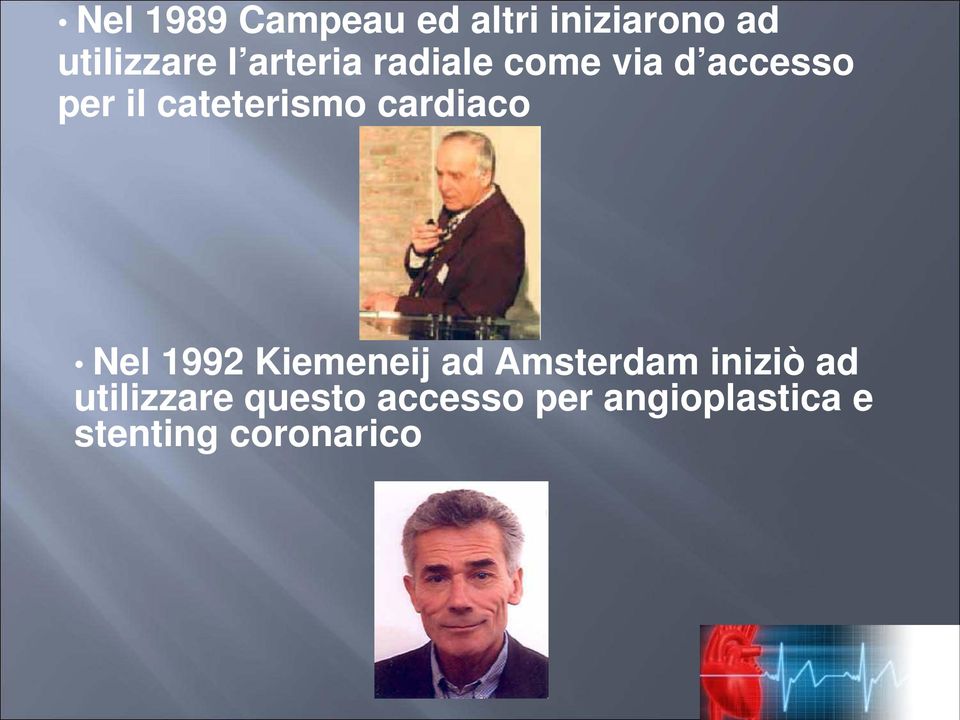 cardiaco Nel 1992 Kiemeneij ad Amsterdam iniziò ad