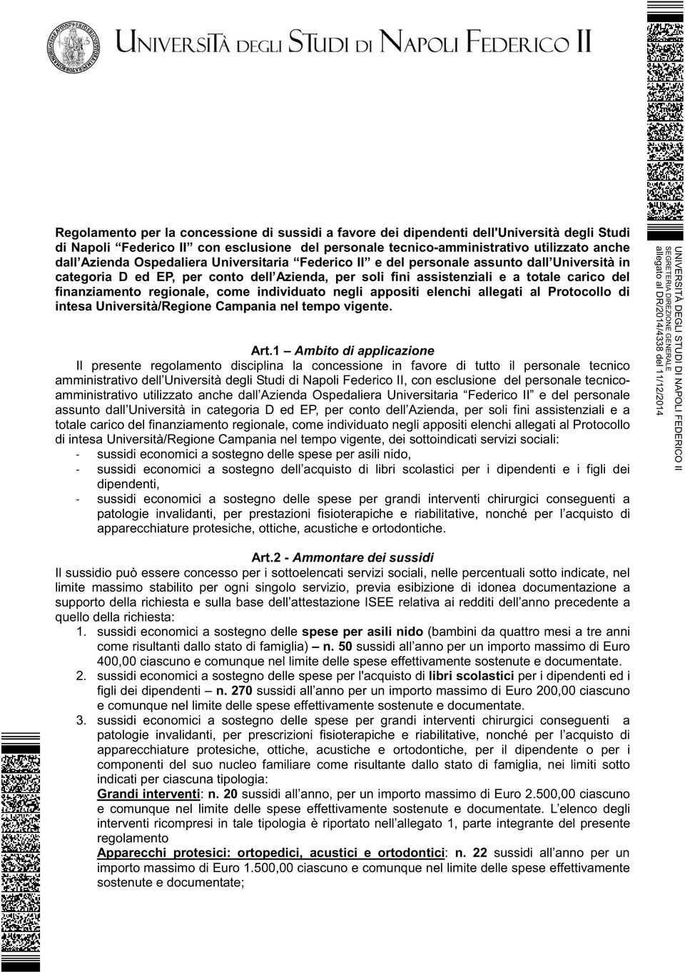 come individuato negli appositi elenchi allegati al Protocollo di intesa Università/Regione Campania nel tempo vigente. Art.