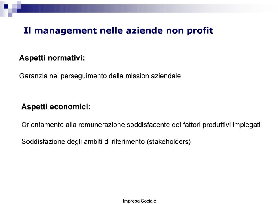 economici: Orientamento alla remunerazione soddisfacente dei