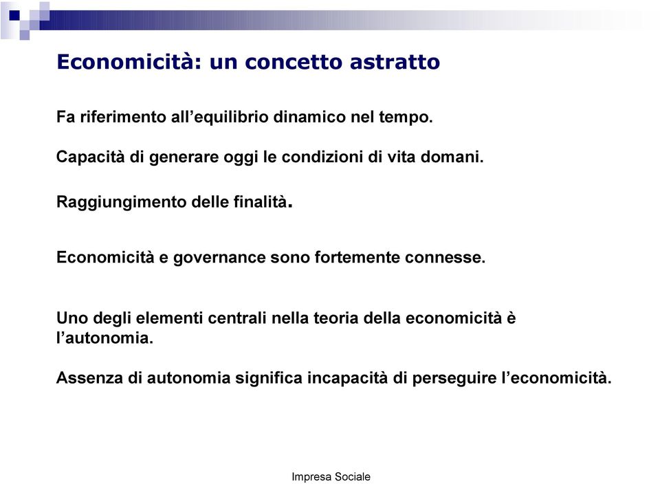 Economicità e governance sono fortemente connesse.