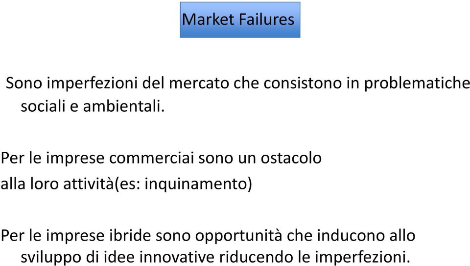 Per le imprese commerciai sono un ostacolo alla loro attività(es: