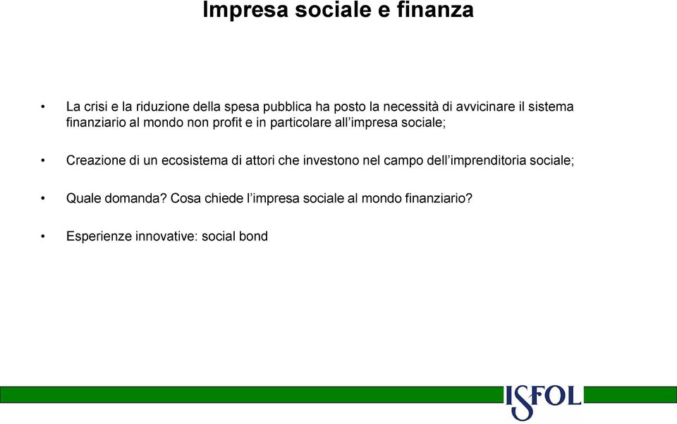 Creazione di un ecosistema di attori che investono nel campo dell imprenditoria sociale; Quale