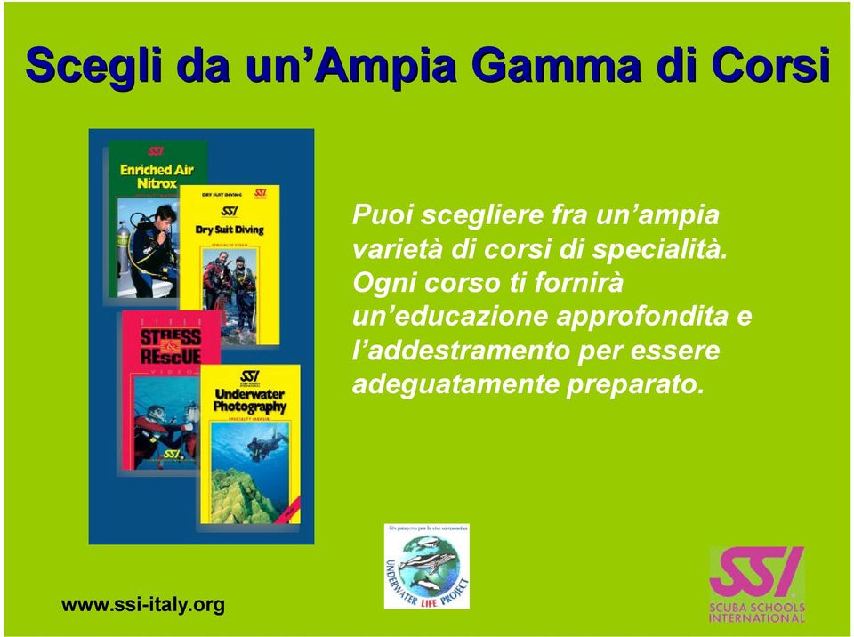 Ogni corso ti fornirà un educazione approfondita