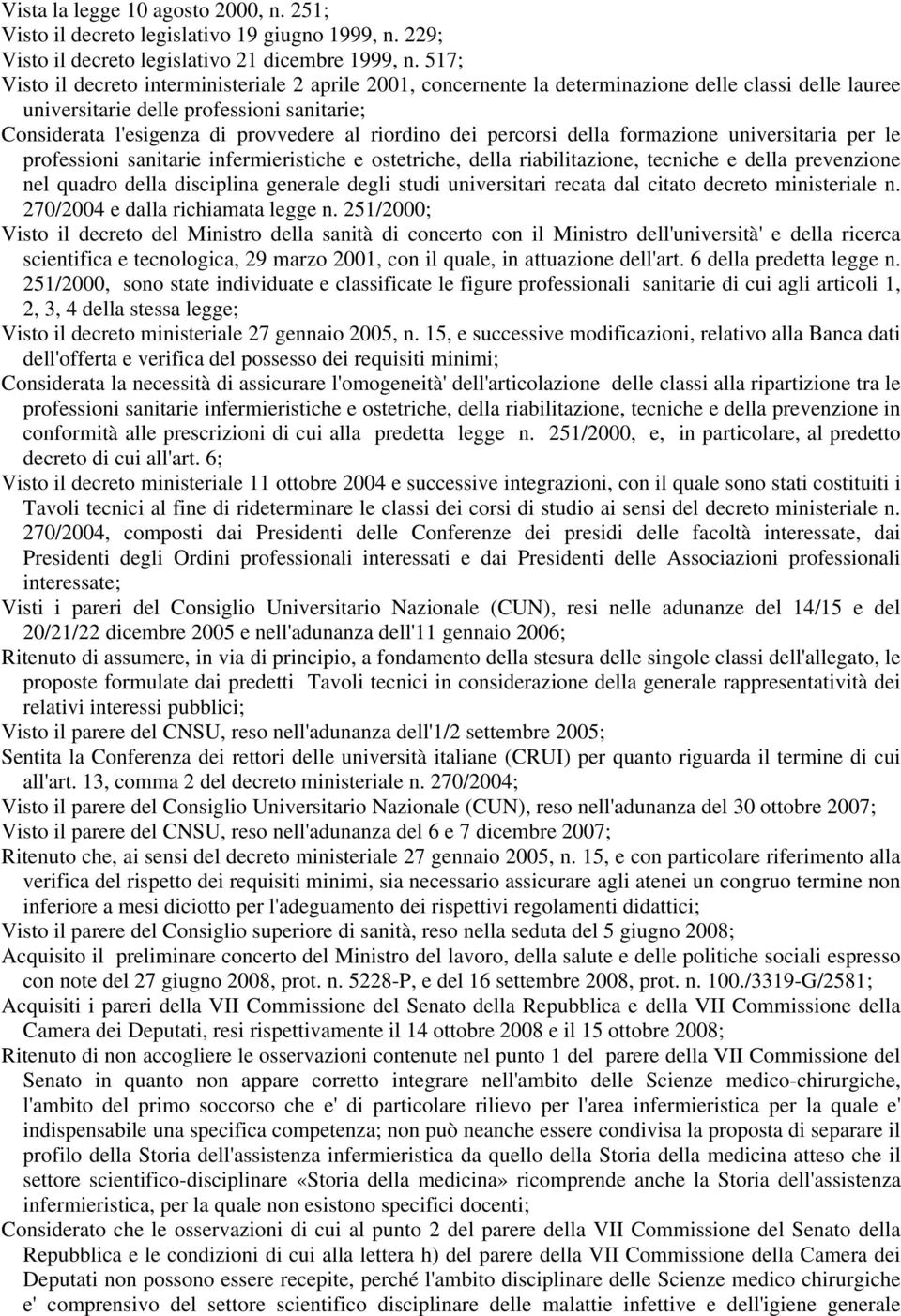 riordino dei percorsi della formazione universitaria per le professioni sanitarie infermieristiche e ostetriche, della riabilitazione, tecniche e della prevenzione nel quadro della disciplina