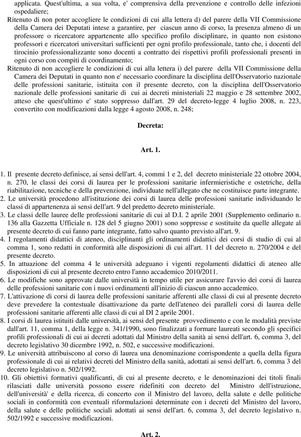 Commissione della Camera dei Deputati intese a garantire, per ciascun anno di corso, la presenza almeno di un professore o ricercatore appartenente allo specifico profilo disciplinare, in quanto non