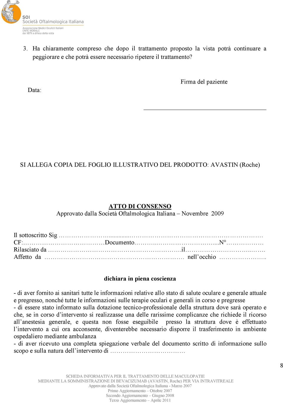 ... CF: Documento.....N Rilasciato da.il... Affetto da. nell occhio.