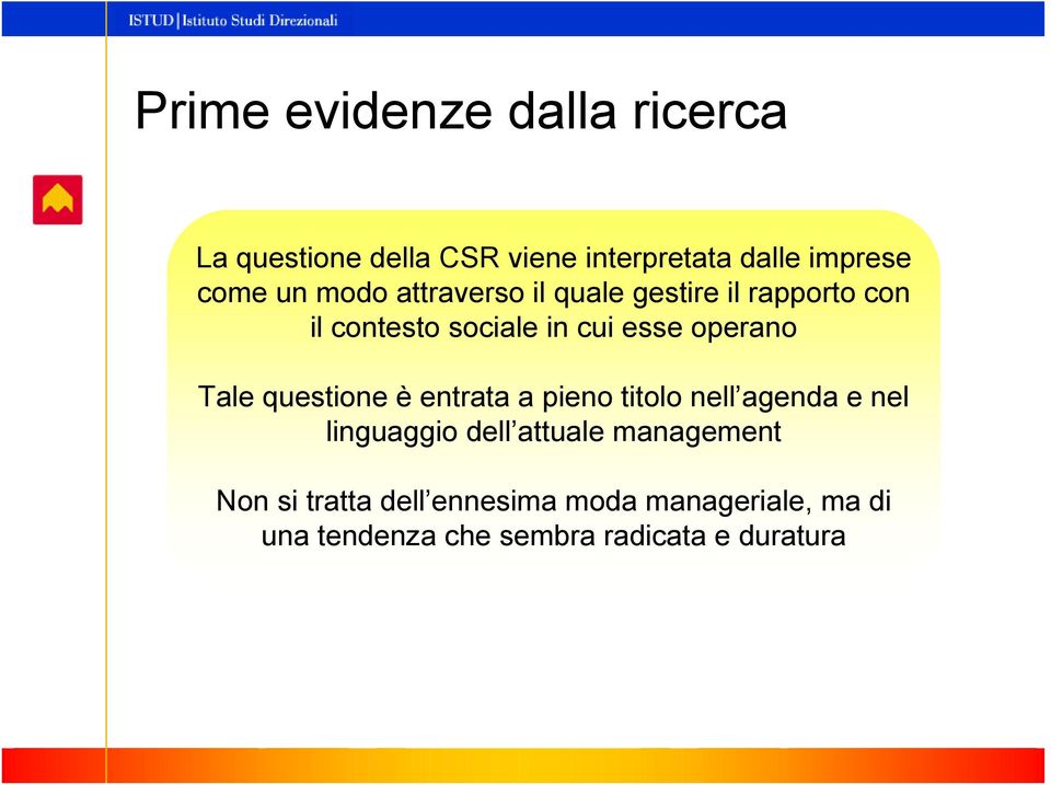 Tale questione è entrata a pieno titolo nell agenda e nel linguaggio dell attuale management