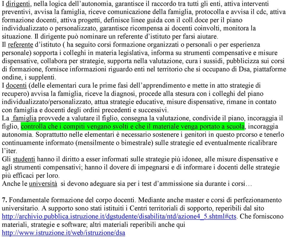 Il dirigente può nominare un referente d istituto per farsi aiutare.