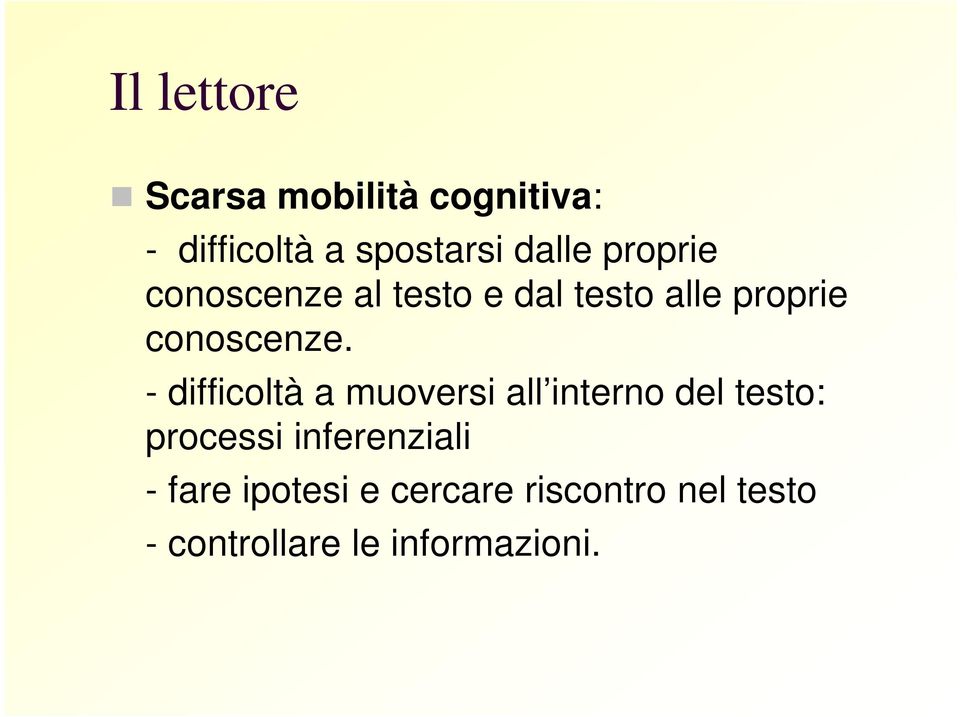 - difficoltà a muoversi all interno del testo: processi inferenziali