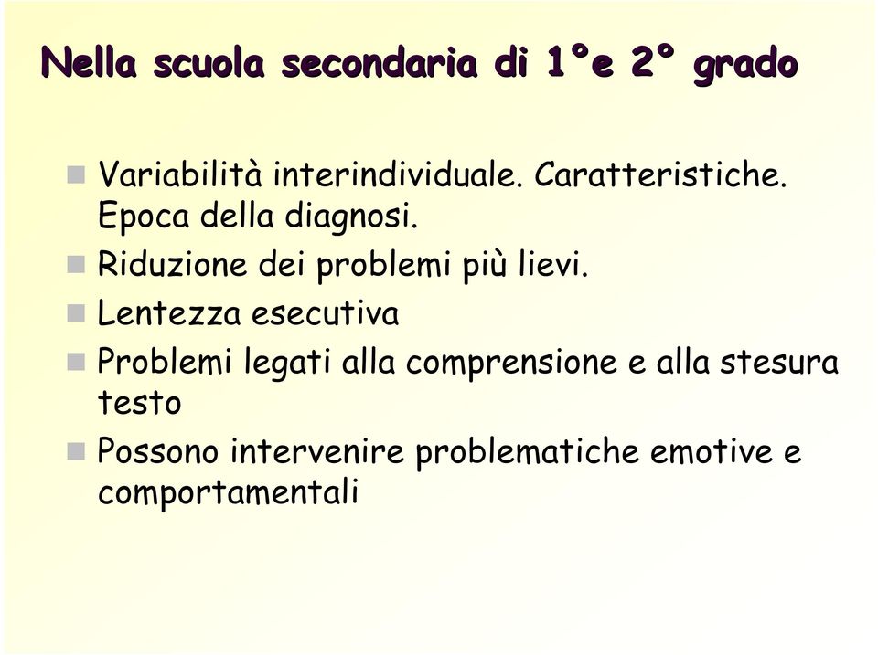 Riduzione dei problemi più lievi.