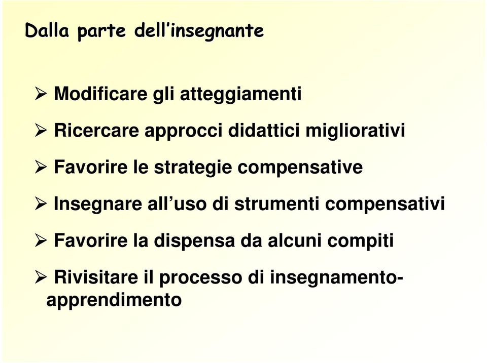 Insegnare all uso di strumenti compensativi Favorire la dispensa