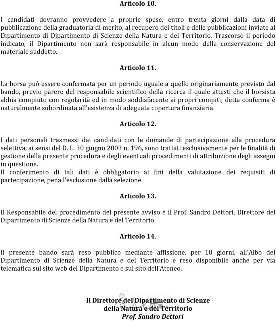 Dipartimento di Scienze della Natura e del Territorio. Trascorso il periodo indicato, il Dipartimento non sarà responsabile in alcun modo della conservazione del materiale suddetto. Articolo 11.