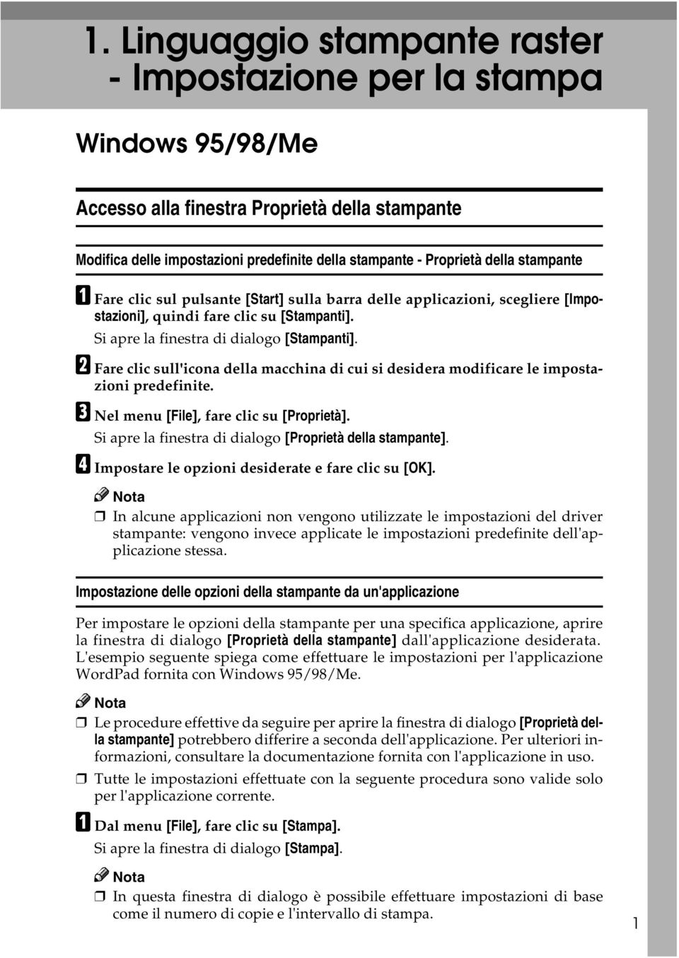 B Fare clic sull'icona della macchina di cui si desidera modificare le impostazioni predefinite. C Nel menu [File], fare clic su [Proprietà].