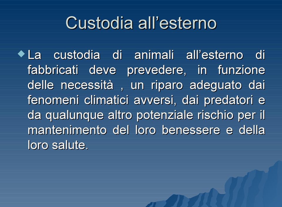 fenomeni climatici avversi, dai predatori e da qualunque altro