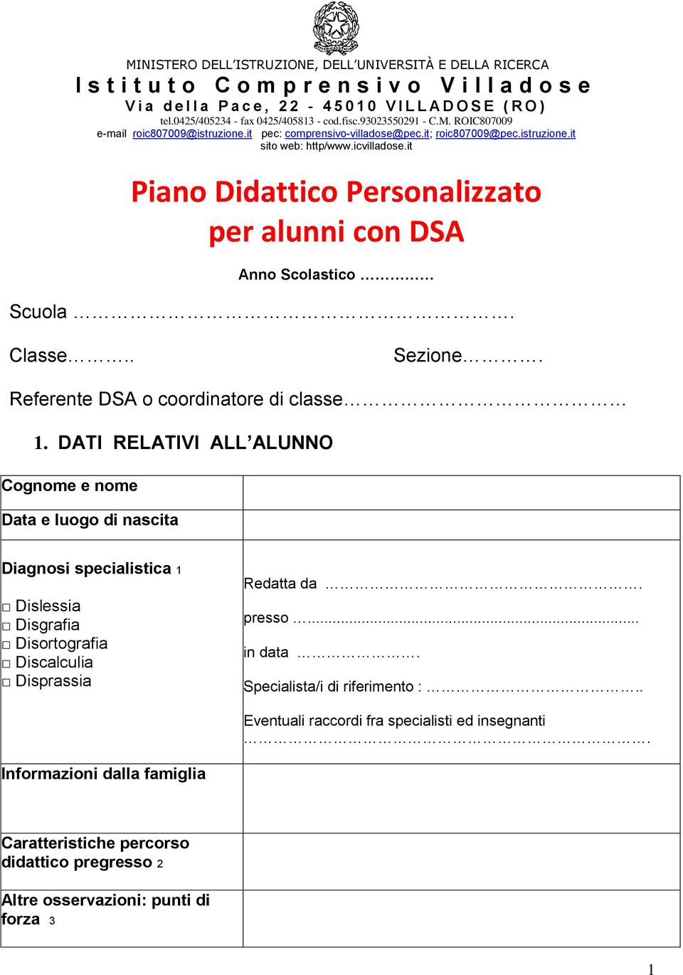 it Piano Didattico Personalizzato per alunni con DSA Anno Scolastico Scuola. Classe.. Sezione. Referente DSA o coordinatore di classe 1.
