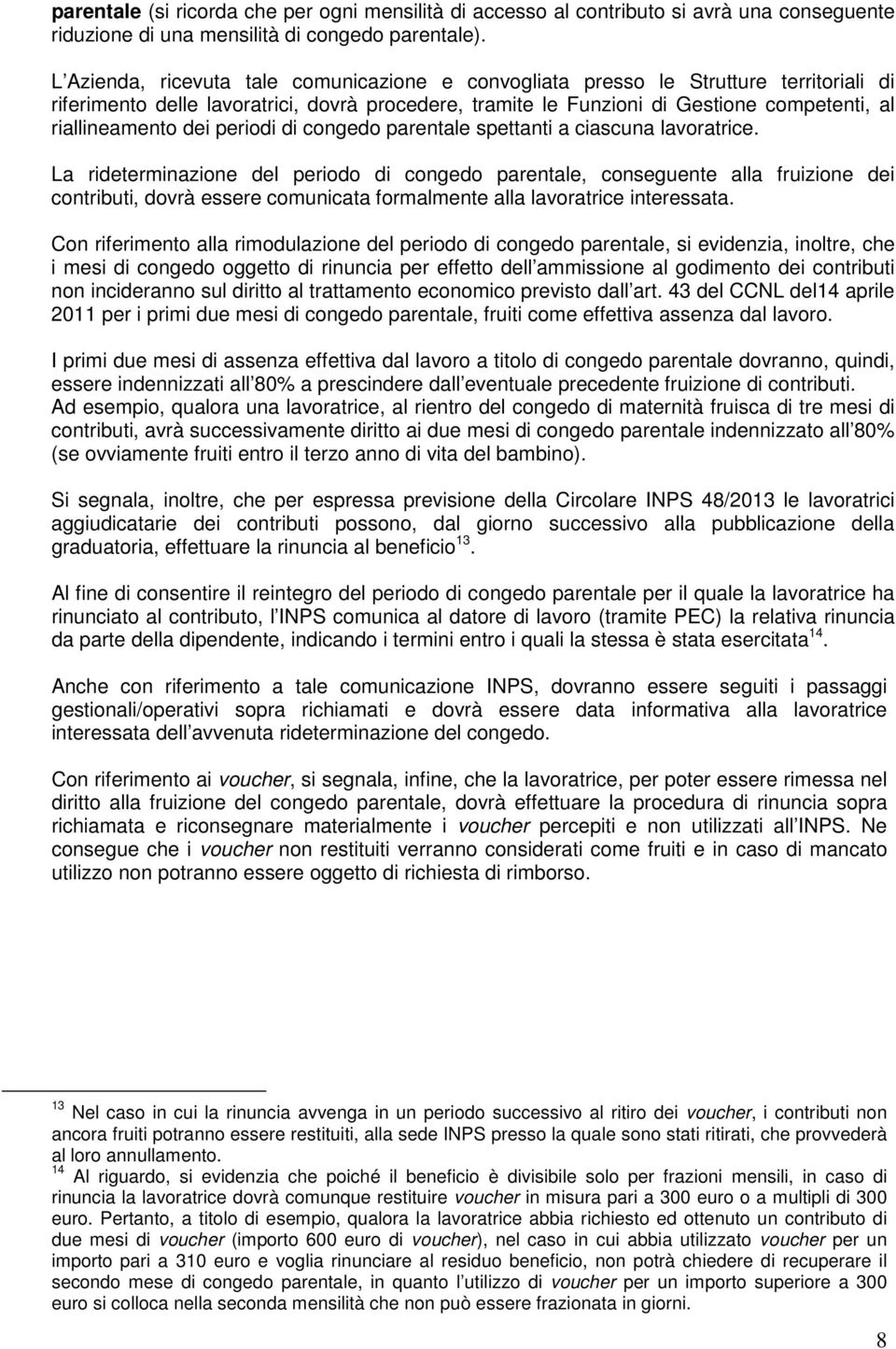 dei periodi di congedo parentale spettanti a ciascuna lavoratrice.