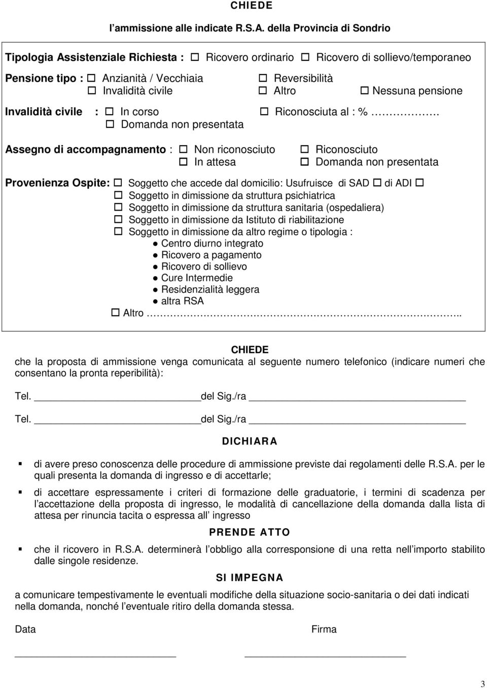 pensione Invalidità civile : In corso Riconosciuta al : %.