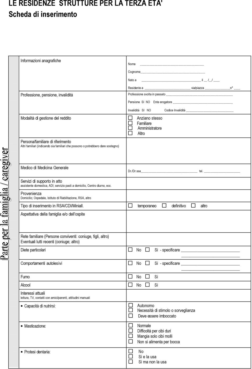 Familiare Amministratore Altro Ente erogatore Codice Invalidità Medico di Medicina Generale Dr./Dr.ssa tel.