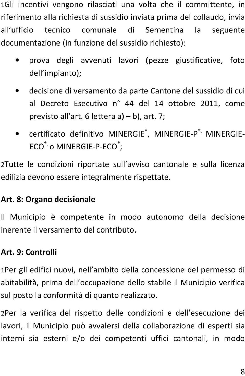 Esecutivo n 44 del 14 ottobre 2011, come previsto all art. 6 lettera a) b), art.