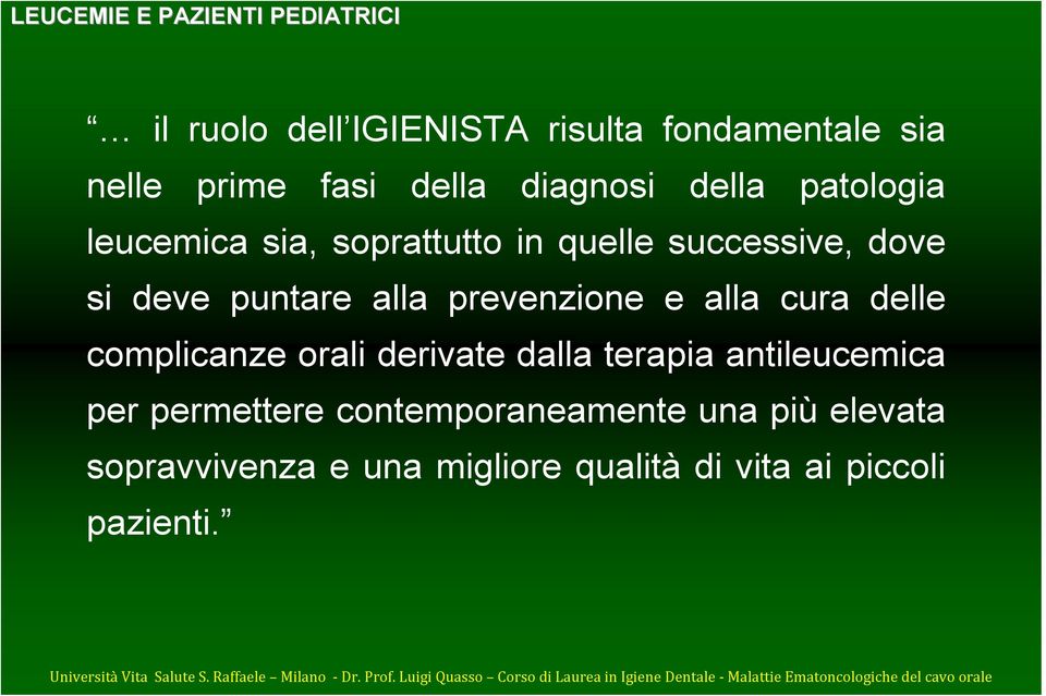 prevenzione e alla cura delle complicanze orali derivate dalla terapia antileucemica per